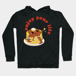 Enjoy your life with pancake Hoodie